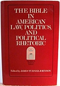 The Bible in American Law, Politics, and Political Rhetoric (Hardcover)