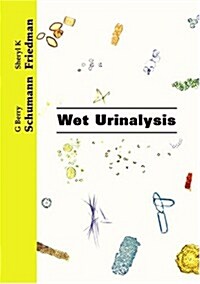 Wet Urinalysis: Interpretations, Correlations and Implications (Hardcover)