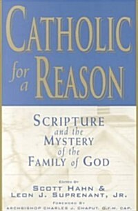 Catholic for a Reason: Scripture and the Mystery of the Family of God (Paperback)