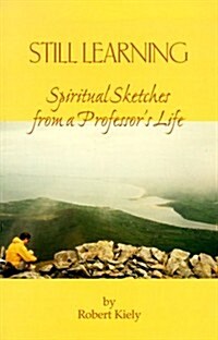 Still Learning: Spiritual Sketches from a Professors Life (Paperback)