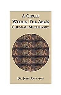 A Circle Within the Abyss: Chumash Metaphysics (Paperback, 5)
