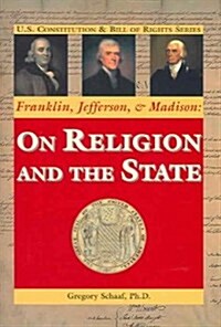 Franklin, Jefferson, and Madison: On Religion and the State (Hardcover)