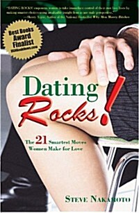 Dating Rocks!: The 21 Smartest Moves Women Make for Love (Paperback)