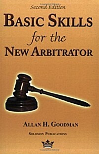 Basic Skills for the New Arbitrator, Second Edition (Paperback, 2)