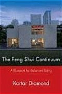 The Feng Shui Continuum: A Blueprint for Balanced Living (Paperback)