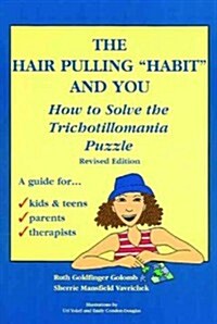 The Hair Pulling Habit and You: How to Solve the Trichotillomania Puzzle (Paperback, Rev)