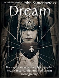 Dream: The Dark Erotic Visions John Santerineross (Hardcover)