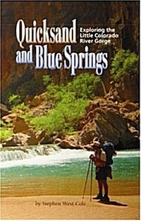 Quicksand and Blue Springs: Exploring the Little Colorado River Gorge (Paperback)