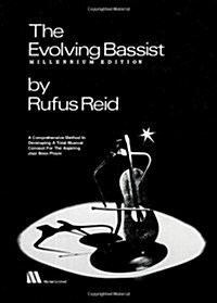 The Evolving Bassist -- Millennium Edition: A Comprehensive Method in Developing a Total Musical Concept for the Aspiring Jazz Bass Player (Paperback)