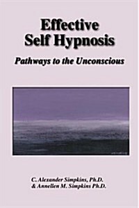 Effective Self Hypnosis: Pathways to the Unconscious (Hardcover)