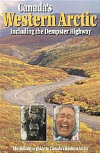 Canadas Western Arctic: Including the Dempster Highway (Paperback)