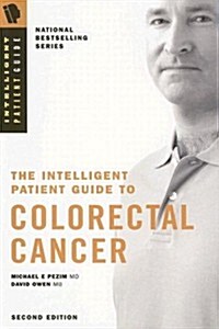The Intelligent Patient Guide to Colorectal Cancer: All You Need to Know to Take an Active Part in Your Treatment (Paperback, 2)