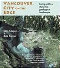 Vancouver, City on the Edge: Living with a Dynamic Geological Landscape (Paperback)