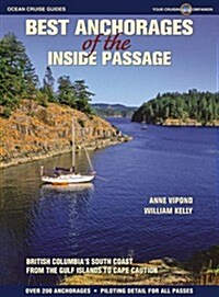 Best Anchorages of the Inside Passage: British Columbias South Coast from the Gulf Islands to Cape Caution (Paperback)