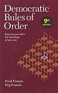 Democratic Rules of Order: Easy-To-Use Rules for Meetings of Any Size (Paperback, 9)