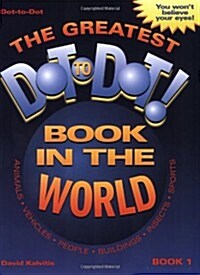 The Greatest Dot to Dot Book in the World: Book 1 (Paperback)