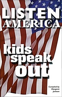 Listen America, Kids Speak Out (Paperback)