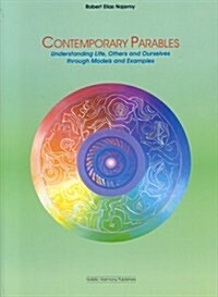 Contemporary Parables: Understanding Life, Others and Ourselves Through Models and Examples (Paperback)