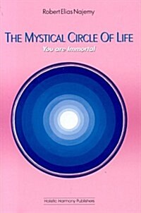 The Mystical Circle of Life: You Are Immortal (Paperback)