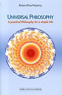 Universal Philosophy: A Practical Philosophy for a Simple Life (Paperback)