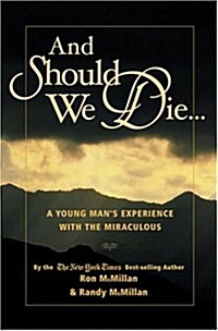 And Should We Die...: A Young Mans Experience with the Miraculous (Paperback)