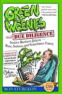 [중고] Green Weenies and Due Diligence: Insider Business Jargon-Ray, Serious and Sometimes Funny (Hardcover)