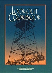 Lookout Cookbook: A Collection of Recipes by Forest Fire Lookouts Throughout the United States (Paperback)