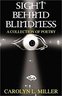 Sight Behind Blindness: A Collection of Poetry (Paperback)