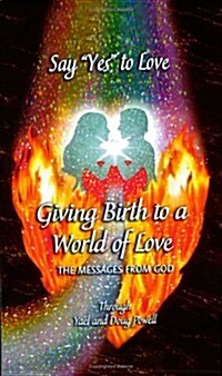 Say Yes to Love, Giving Birth to a World of Love (Paperback)