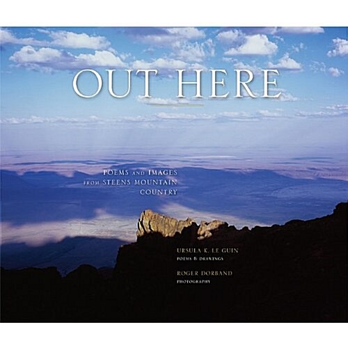 Out Here: Poems and Images from Steens Mountain Country (Hardcover)