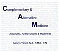 Complementary & Alternative Medicine: Acronyms, Abbreviations & Modalities (Paperback)