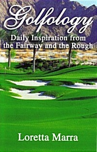 Golfology: Daily Inspiration from the Fairway and the Rough (Paperback)