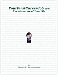 YourfirstCareerJob.com: The Adventure of Your Life (Paperback)