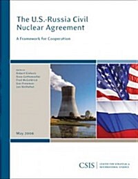 The U.S.-Russia Civil Nuclear Agreement: A Framework for Cooperation (Paperback)