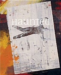 Haunted: Contemporary Photography, Video, Performance (Hardcover)