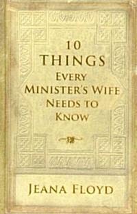 10 Things Every Ministers Wife Needs to Know (Hardcover)