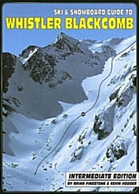 Ski & Snowboard Guide to Whistler Blackcomb: Intermediate Edition (Paperback)
