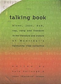 Talking Book: Blues, Jazz, Dub, Rap, Song and Freedom in the Literature & Orature of Montreals Kalumnity Vibe Collective (Paperback)