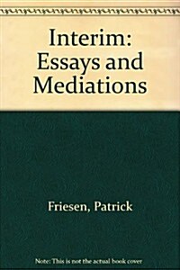 Interim: Essays and Mediations (Paperback)