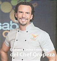 La Nueva Cocina Saludable del Chef Oropeza, Edicion Especial (Paperback)