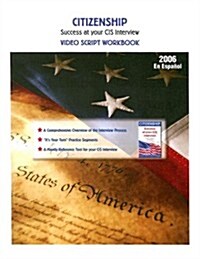 Citizenship Video Script Workbook: Sucess at Your Cis Interview (Paperback, 2006, Workbook)