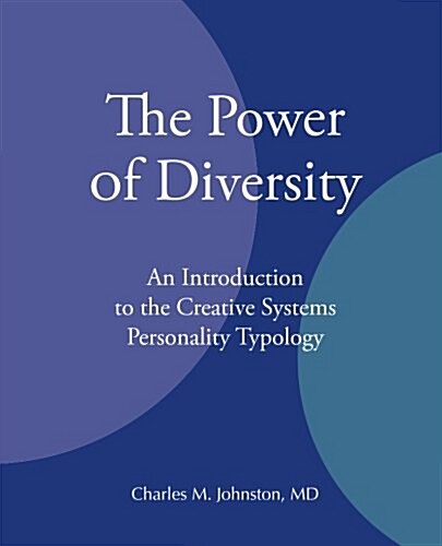 The Power of Diversity: An Introduction to the Creative Systems Personality Typology (Paperback)