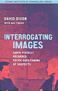 Interrogating Images: Audio-Visually Recorded Police Questioning of Suspects (Paperback)