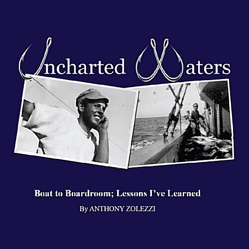 Uncharted Waters: Boat to Boardroom; Lessons Ive Learned (Paperback)