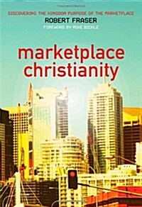 [중고] Marketplace Christianity: Discovering the Kingdom Purpose of the Marketplace (Paperback)