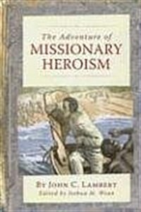 The Adventure of Missionary Heroism (Hardcover)