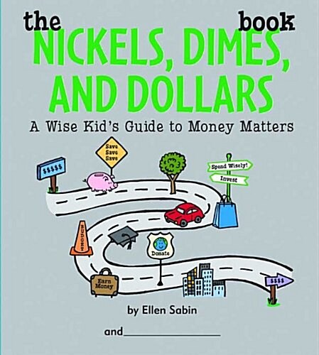 The Nickels Dimes and Dollars Book: A Wise Kids Guide to Money Matters (Spiral)