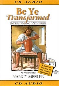 Be Ye Transformed: Understanding Gods Truth (Audio CD)