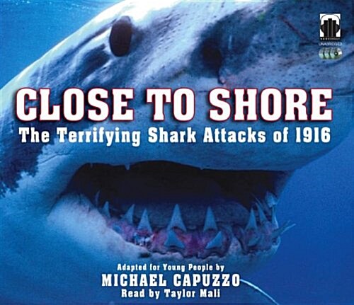 Close to Shore: The Terrifying Shark Attacks of 1916 (Audio CD)