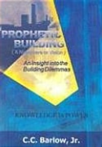 Prophetic Building (a Nightmare or Vision): An Insight Into the Building Dilemmas (Paperback)